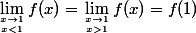 \lim_{x\to 1 \atop x<1}f(x)=\lim_{x\to 1 \atop x>1}f(x)=f(1)